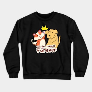 We Are Friends Furever Crewneck Sweatshirt